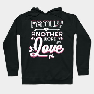 'Family Is Another Word For Love' Family Love Shirt Hoodie